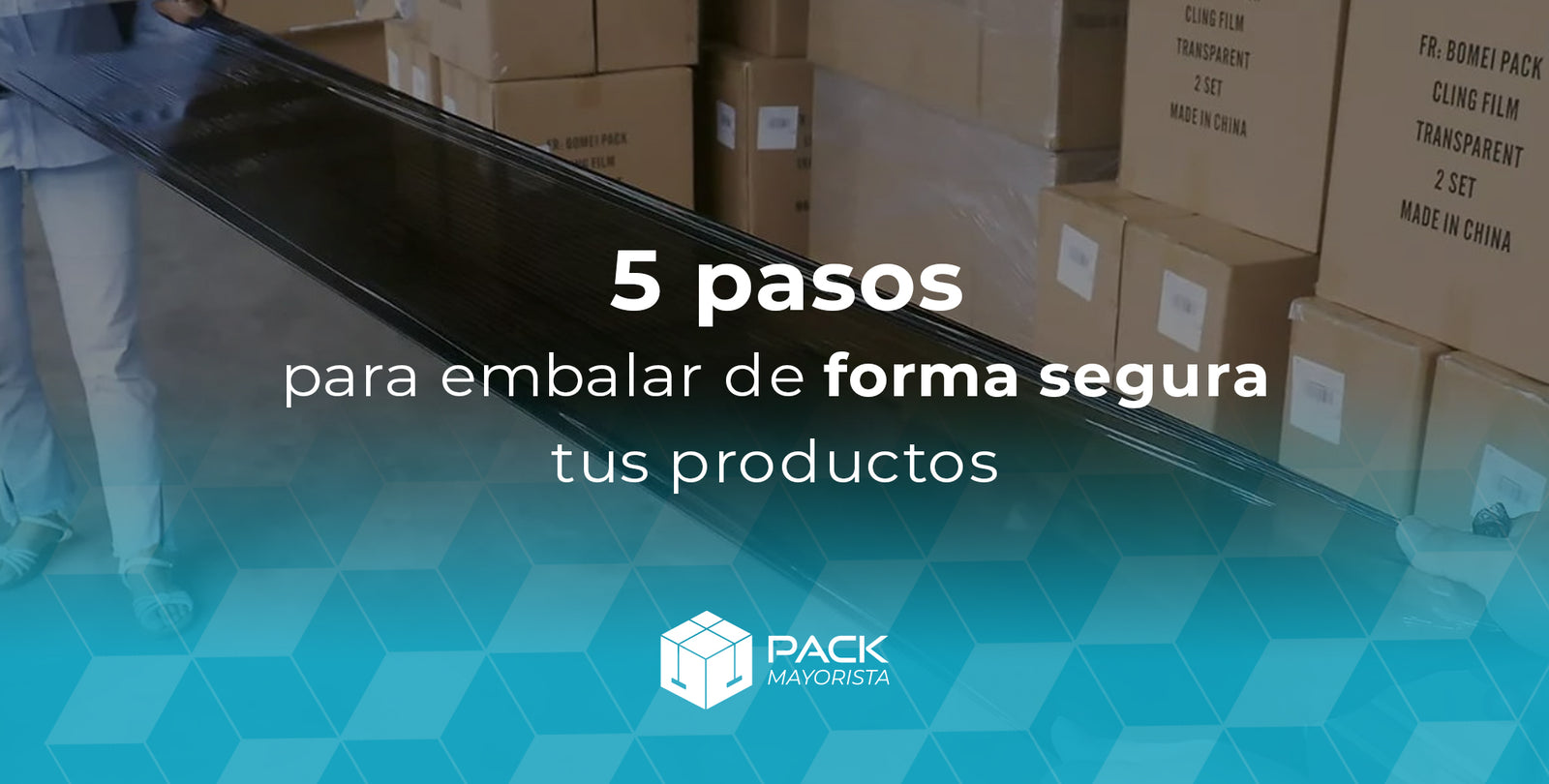 5 pasos para embalar de forma seguro tus productos